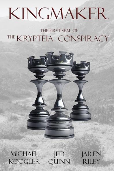Kingmaker: The First Seal of the Krypteia Conspiracy: 1 (Seals of Krypteia)