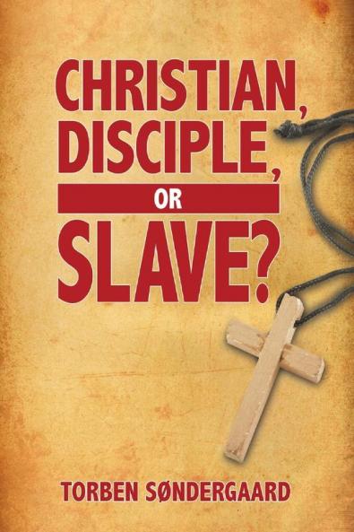 Christian Disciple or Slave?