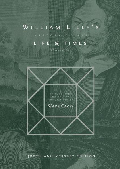 William Lilly's History of his Life and Times: From the Year 1602 to 1681