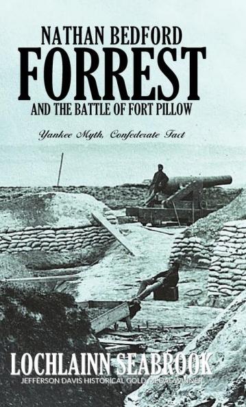 Nathan Bedford Forrest and the Battle of Fort Pillow