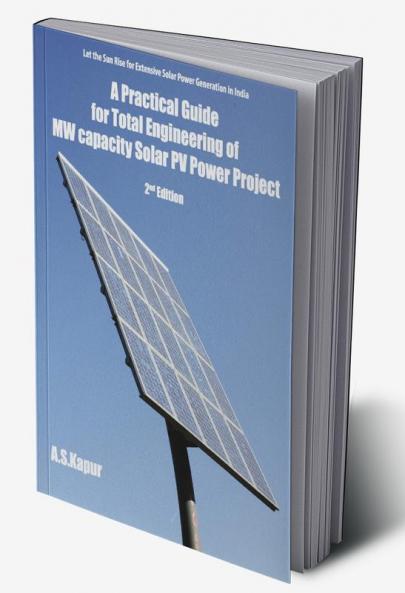 A Practical Guide for Total Engineering of MW capacity Solar PV Power Project