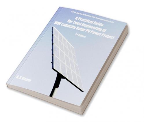 A Practical Guide for Total Engineering of MW capacity Solar PV Power Project