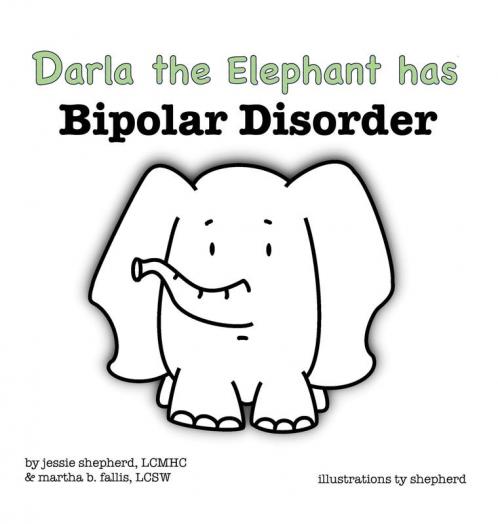 Darla the Elephant has Bipolar Disorder: 4 (What Mental Disorder)