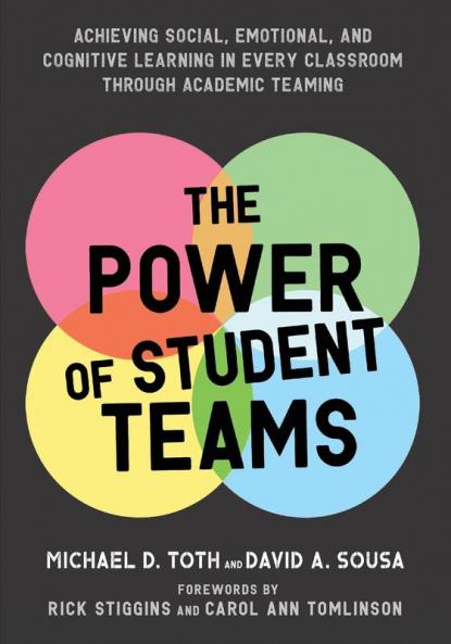 The Power of Student Teams: Achieving Social Emotional and Cognitive Learning in Every Classroom Through Academic Teaching