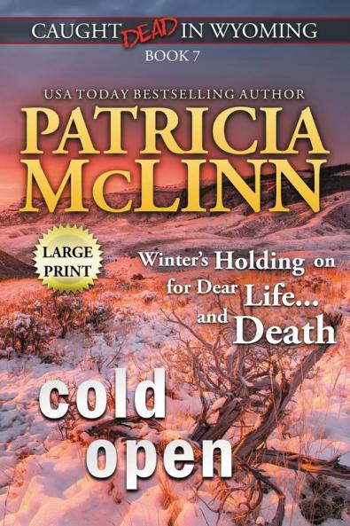 Cold Open: Large Print (Caught Dead In Wyoming Book 7)