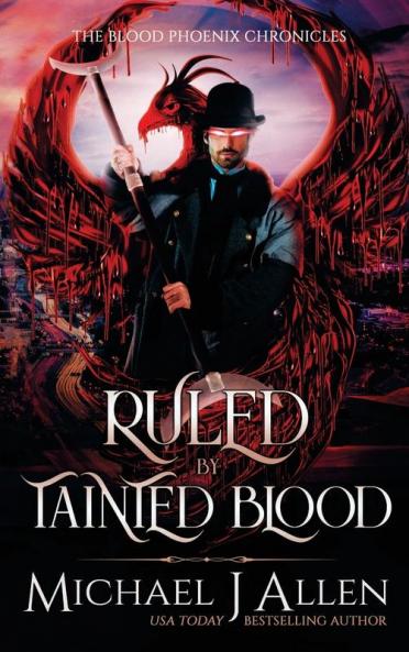 Ruled by Tainted Blood: An Urban Fantasy Action Adventure: 2 (Blood Phoenix Chronicles)