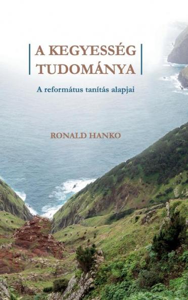 A Kegyesség Tudománya: A Református Tanítás Alapjai (Hungarian Edition)
