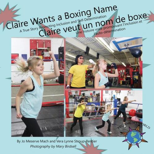 Claire Wants a Boxing Name/Claire veut un nom de boxe: A True Story Promoting Inclusion and Self-Determination/Une histoire vraie promouvant l'inclusion et l'auto-détermination (Finding My World)