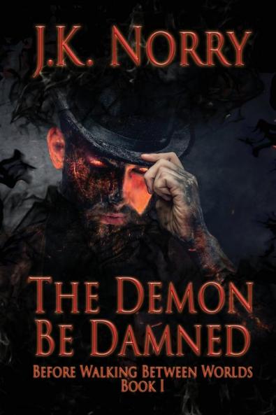 The Demon Be Damned: 1 (Before Walking Between Worlds)