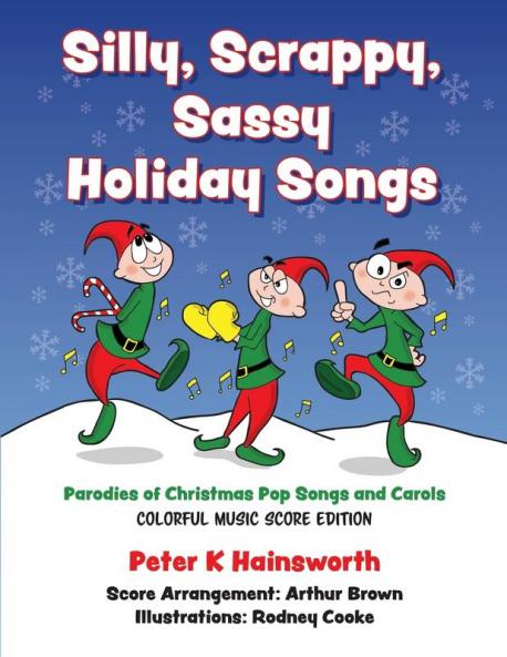 Silly Scrappy Sassy Holiday Songs-SC: Parodies of Christmas Pop Songs and Carols (Colorful Music Score Edition)