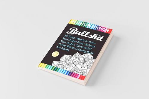 Bullshit: 50 Swear Words to Color Your Anger Away: Release Your Anger: Stress Relief Curse Words Coloring Book for Adults