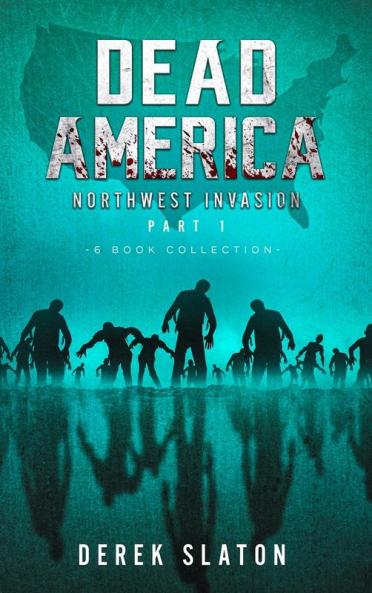 Dead America The Northwest Invasion Part 1 - 6 Book Collection: 7 (Dead America Collections)