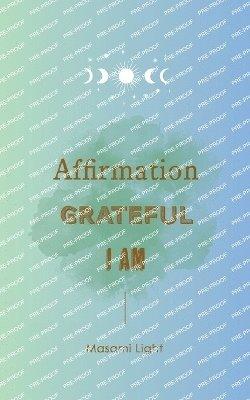 Affirmation Grateful I am... by Masami Light