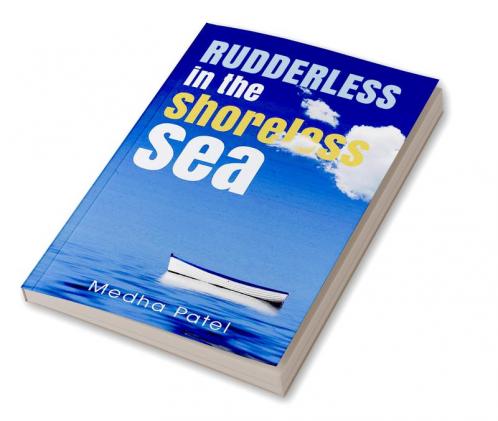 Rudderless in the Shoreless Sea
