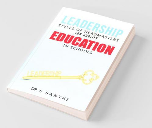 Leadership Styles Of Headmasters For Quality Education In Schools