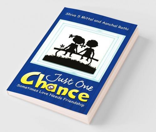 Just One Chance: Sometimes Love Needs Friendship