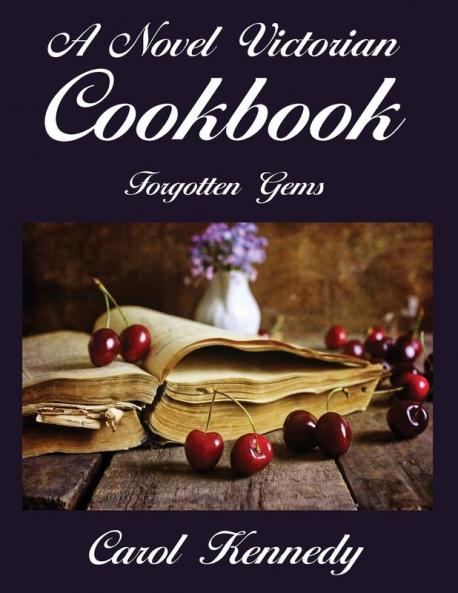 A Novel Victorian Cookbook: Forgotten Gems
