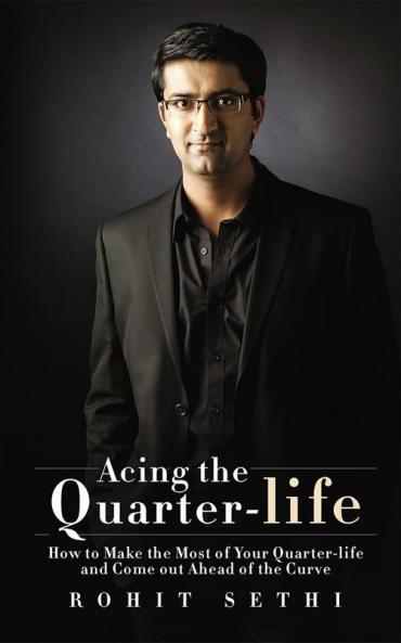 Acing the Quarter-life:How to Make the Most of Your Quarter-life and Come out Ahead of the Curve