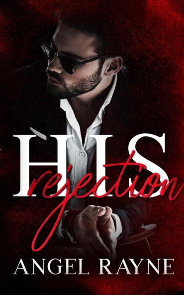 His Rejection: A Dark Mafia Romance: 2 (His Possession Trilogy)