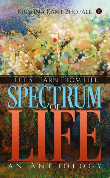 SPECTRUM of LIFE - an Anthology:Let's Learn From Life