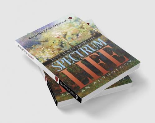 SPECTRUM of LIFE - an Anthology:Let's Learn From Life