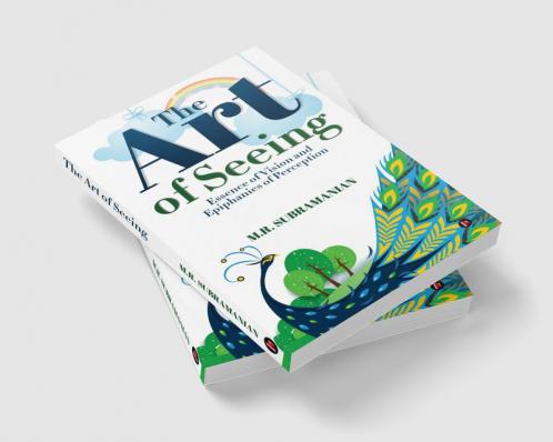 The Art of Seeing:Essence of Vision and Epiphanies of Perception