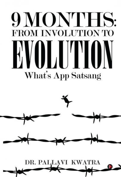 9 Months: From Involution to Evolution:What’s App Satsang