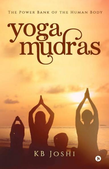 Yoga Mudras The Power Bank Of The Human Body