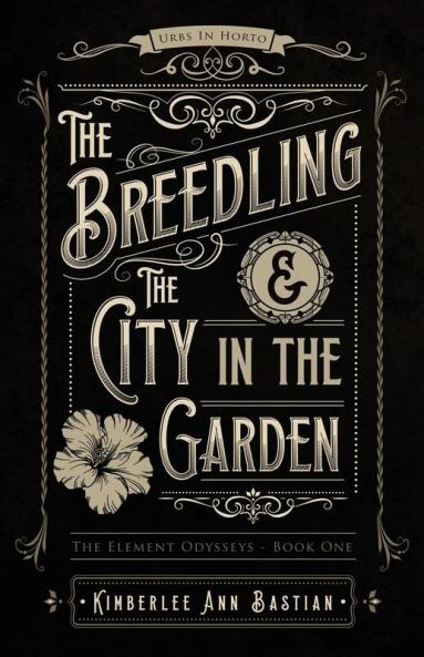 The Breedling and the City in the Garden: 1 (Element Odysseys)