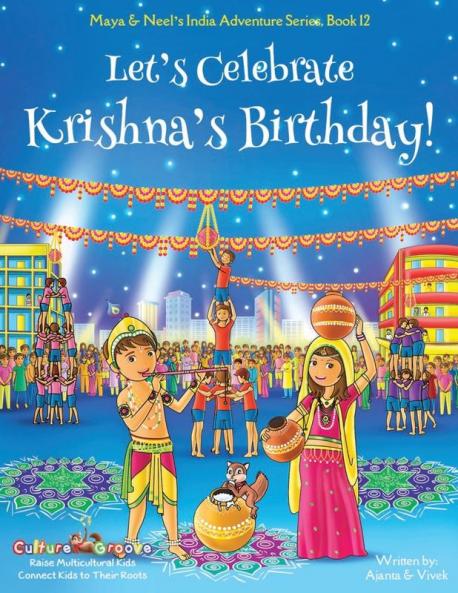 Let's Celebrate Krishna's Birthday! (Maya & Neel's India Adventure Series Book 12)
