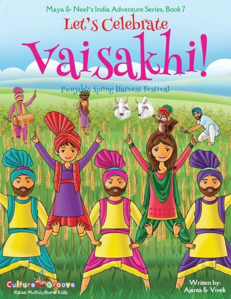 Let's Celebrate Vaisakhi! (Punjab's Spring Harvest Festival Maya & Neel's India Adventure Series Book 7) (Multicultural Non-Religious Indian Culture Bhangra Lassi Biracial Indian American Families Sikh Picture Book Gift Dhol Global Children)