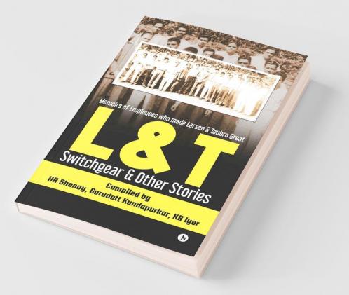 Landt Switchgear And Other Stories:Memoirs Of Employees Who Made Larsen And Toubro Great (Pb)