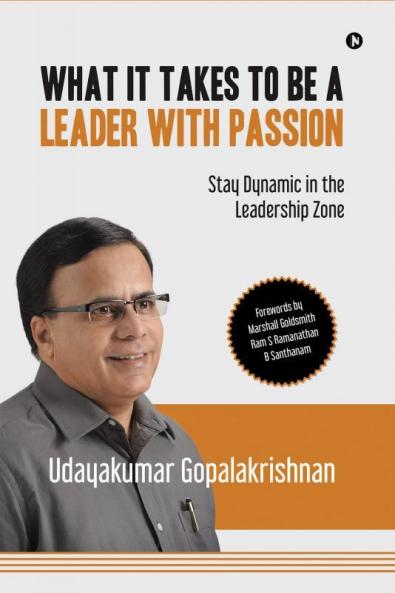 What It Takes to Be a Leader with Passion: Stay Dynamic in the Leadership Zone