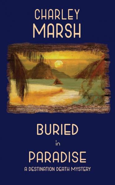 Buried in Paradise: A Destination Death Mystery: 4