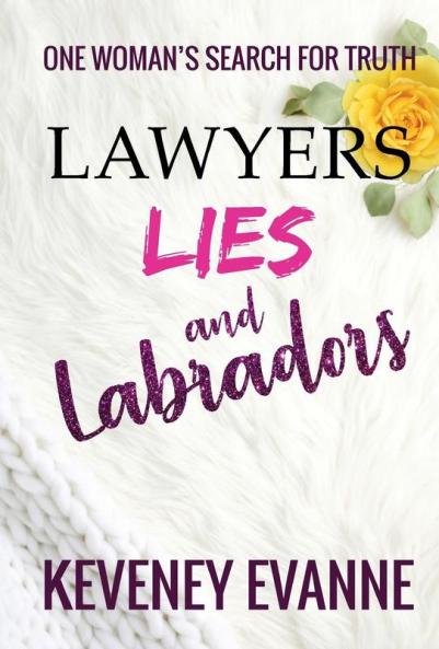 Lawyers Lies and Labradors: One Woman's Search for Truth