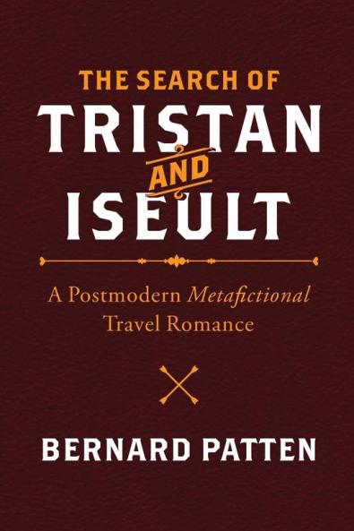 The Search of Tristan and Iseult: A Postmodern Metafictional Travel Romance