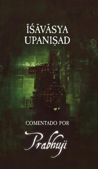 Ishavasya Upanishad  Comentado by Prabhuji