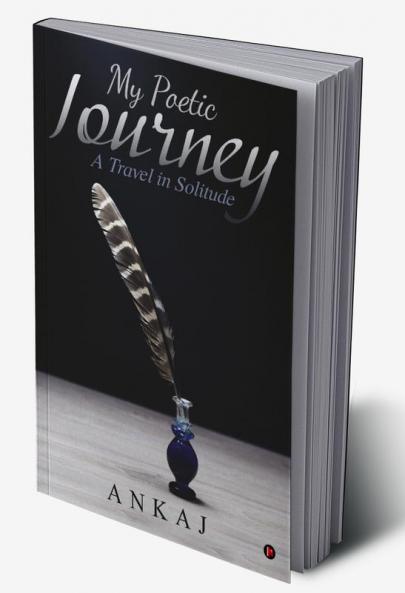 My Poetic Journey : A Travel in Solitude