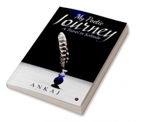 My Poetic Journey : A Travel in Solitude