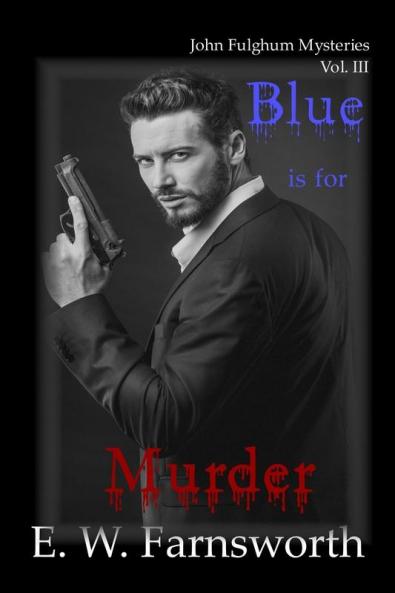 Blue is for Murder: John Fulghum Mysteries Vol. III: 3
