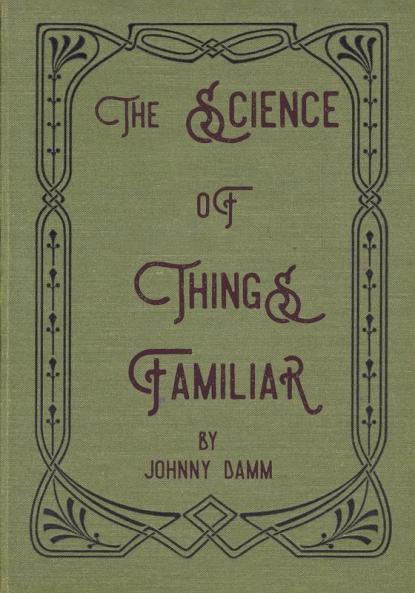 The Science of Things Familiar