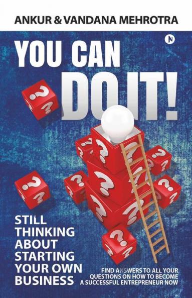 You Can Do It : Find Answers to All Your Questions on How to Become a Successful Entrepreneur Now ( PB )