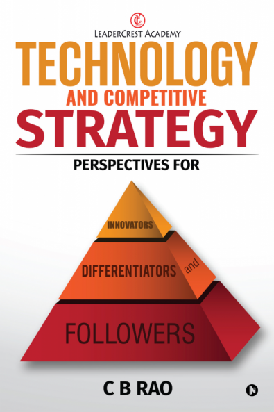 Technology and Competitive Strategy : Perspectives for Innovators Differentiators and Followers