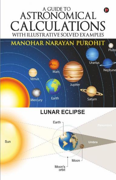 A Guide To Astronomical Calculations : With Illustrative Solved Examples