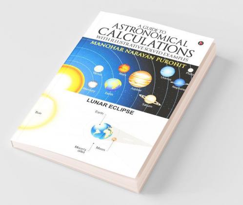 A Guide To Astronomical Calculations : With Illustrative Solved Examples