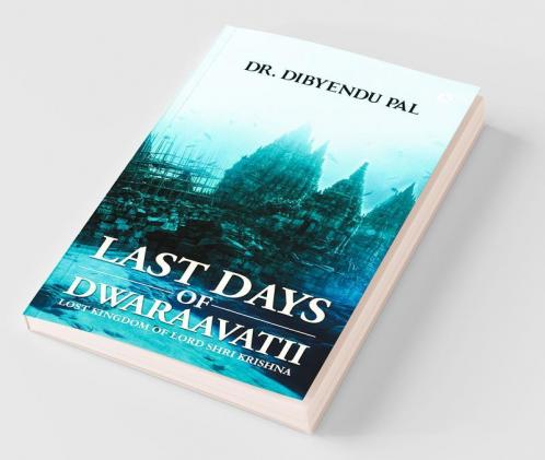 Last Days Of Dwaraavatii : Lost Kingdom Of Lord Shri Krishna