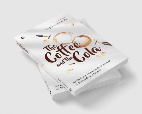 The Coffee and The Cola : An Ordinary Narrative Built Around an Extraordinary Premise