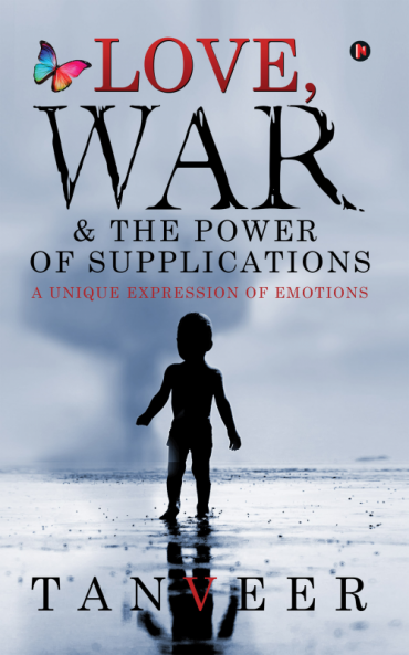 Love War & the Power of Supplications : A Unique Expression Of Emotions