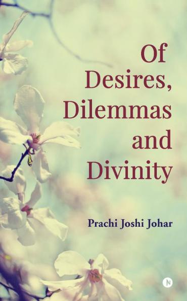 Of Desires Dilemmas and Divinity