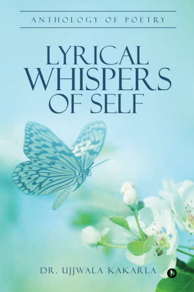 Lyrical Whispers of Self : Anthology of Poetry